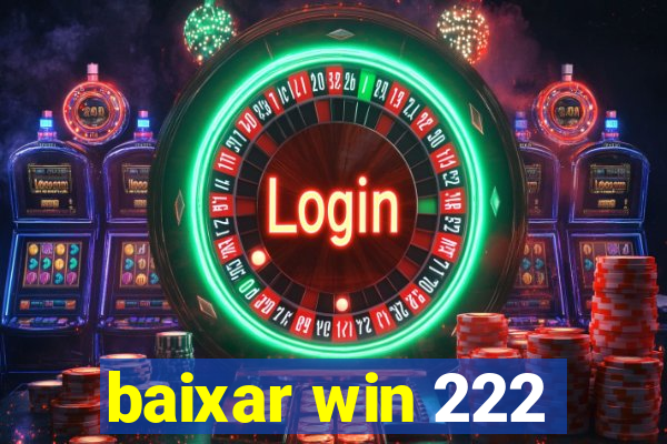 baixar win 222